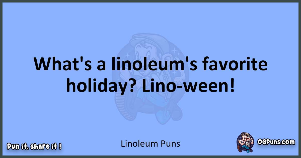 pun about Linoleum puns