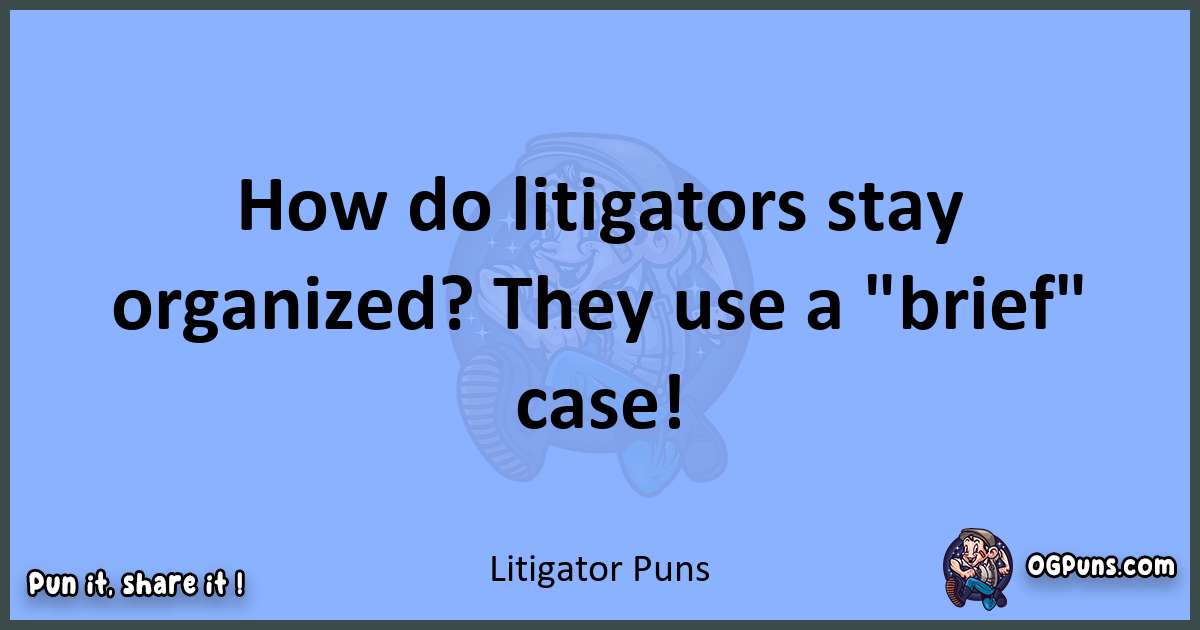 pun about Litigator puns