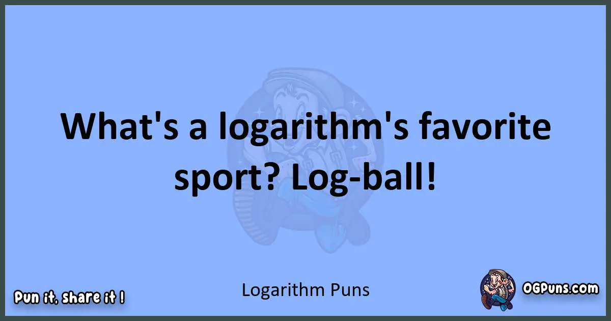 pun about Logarithm puns