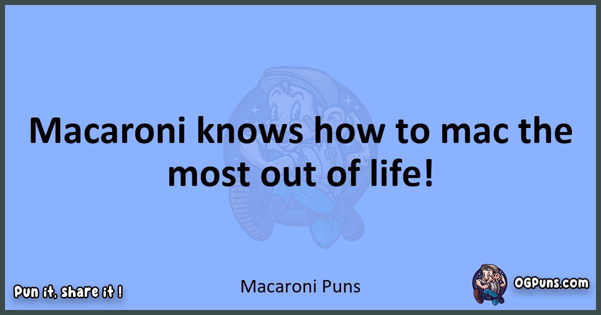 pun about Macaroni puns