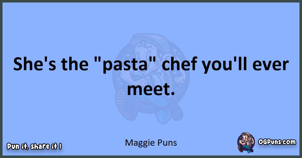 pun about Maggie puns