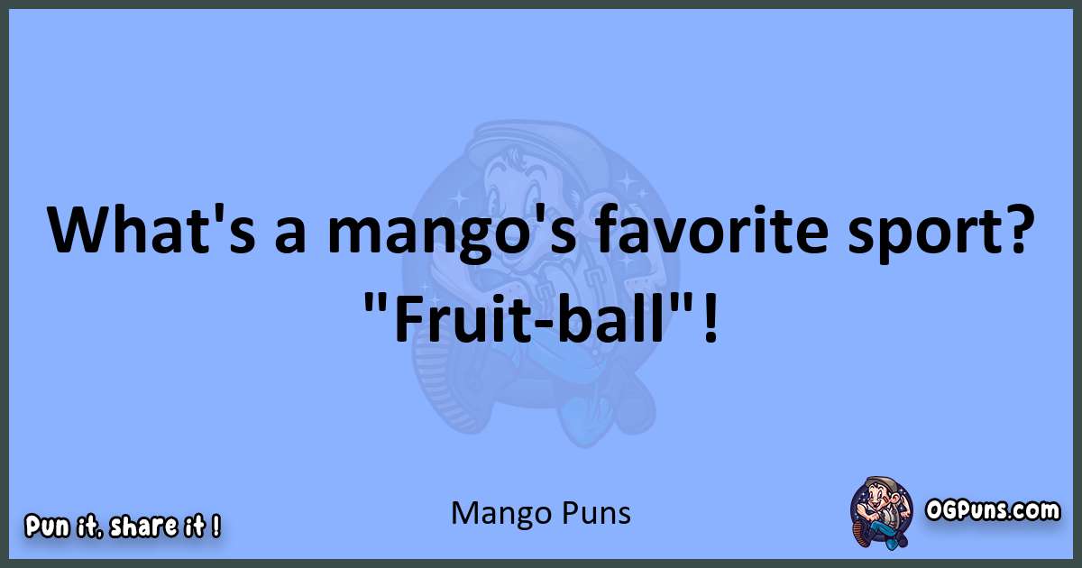 pun about Mango puns