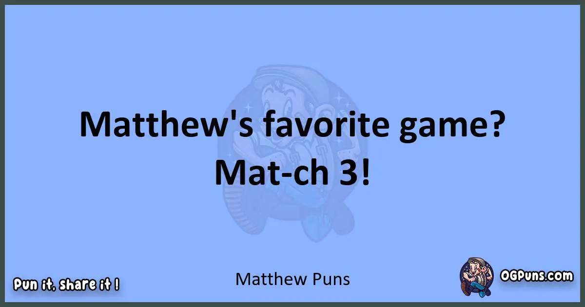 pun about Matthew puns