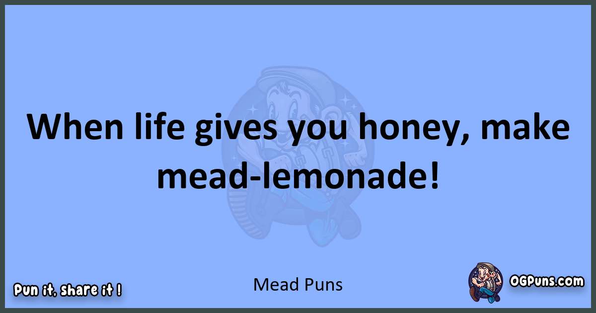 pun about Mead puns