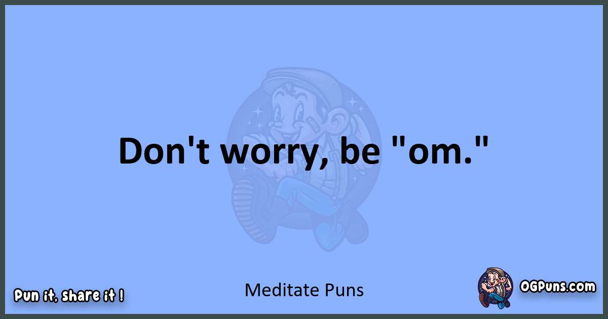 pun about Meditate puns