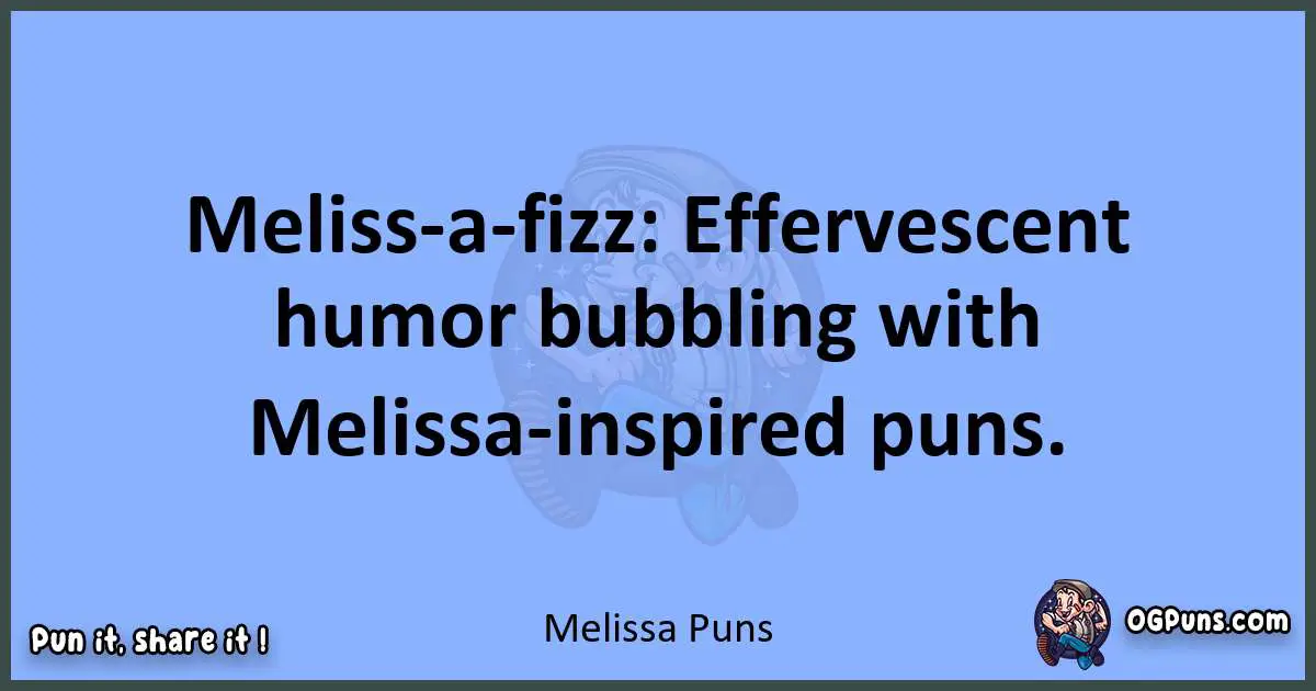 pun about Melissa puns