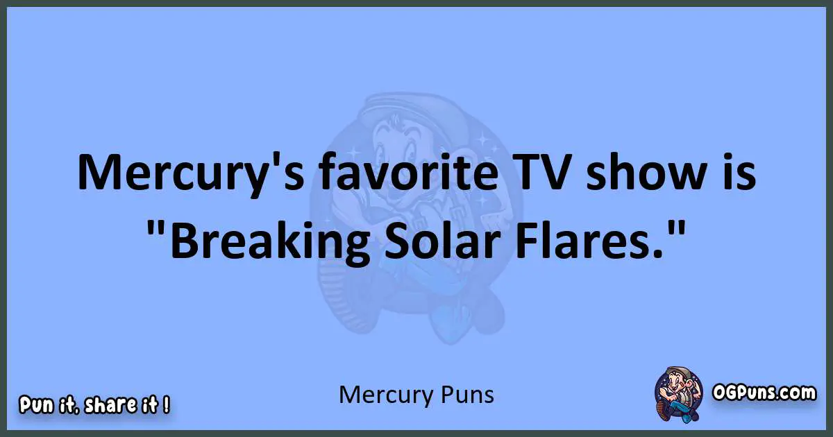 pun about Mercury puns
