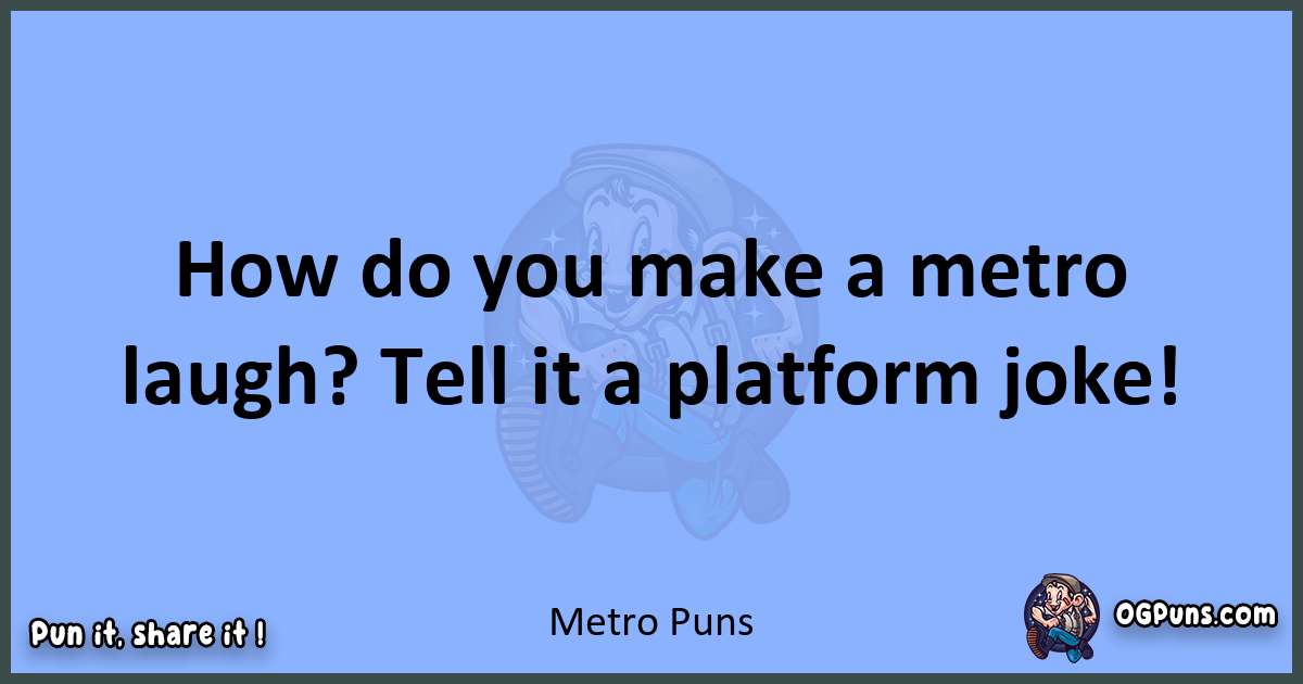 pun about Metro puns