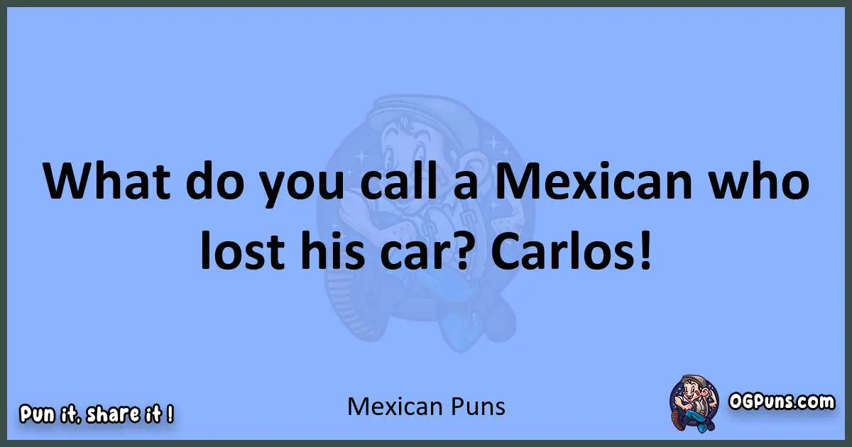 pun about Mexican puns