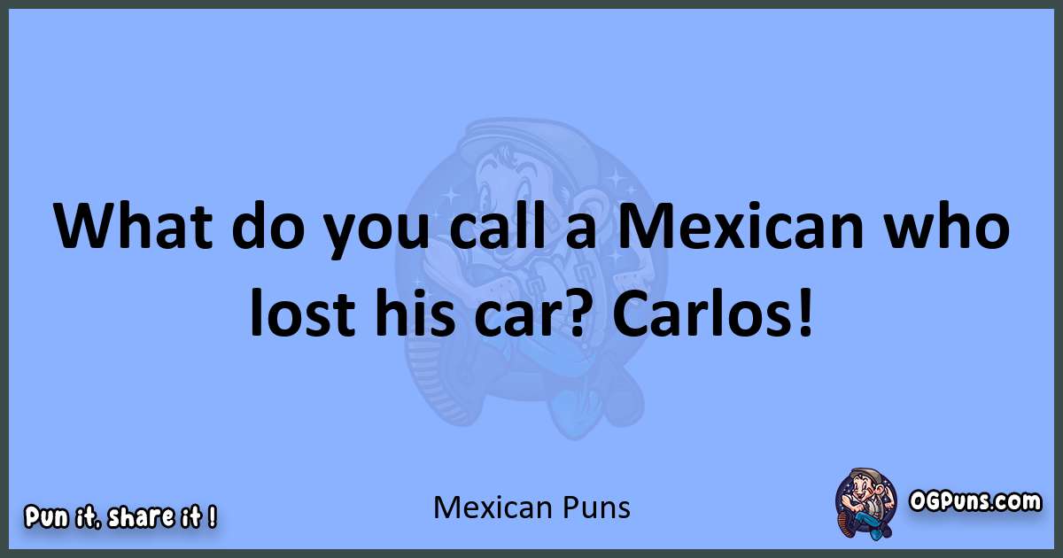 pun about Mexican puns