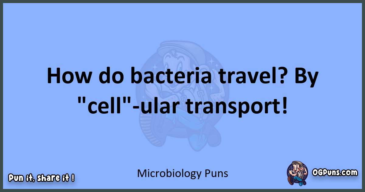 pun about Microbiology puns