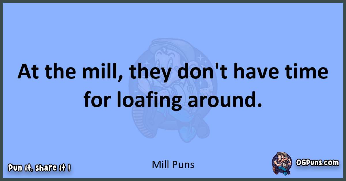 pun about Mill puns