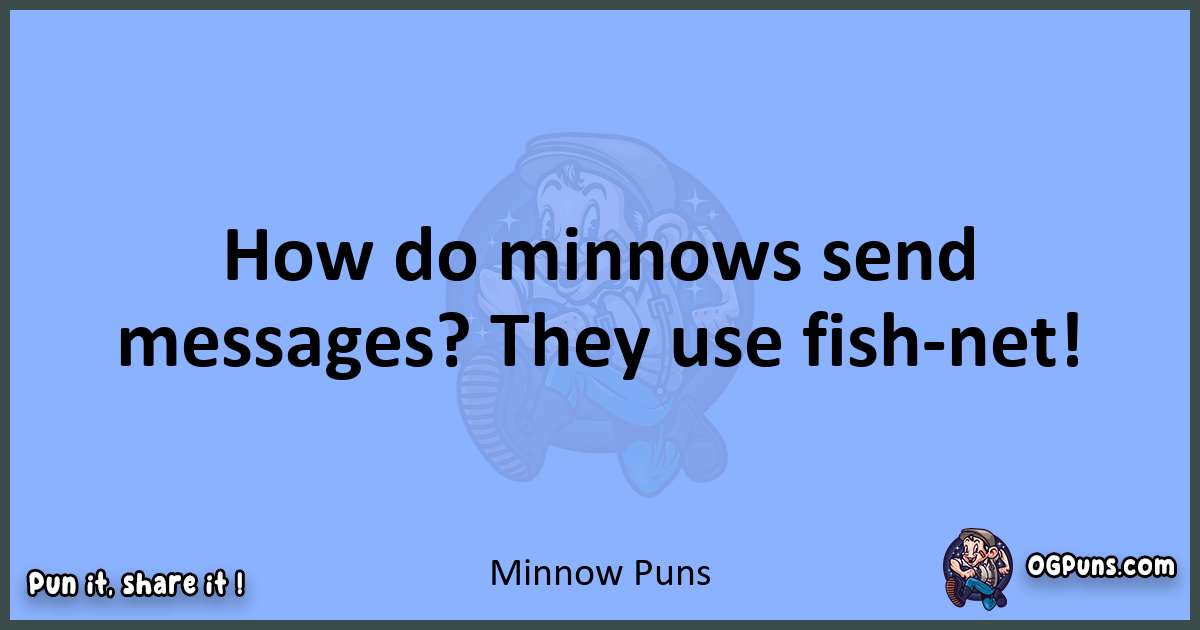 pun about Minnow puns