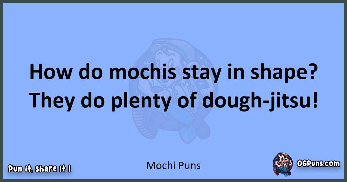 pun about Mochi puns