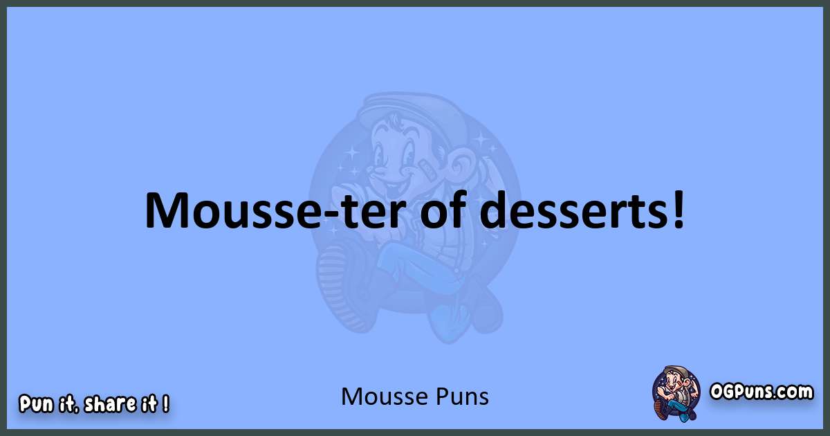 pun about Mousse puns