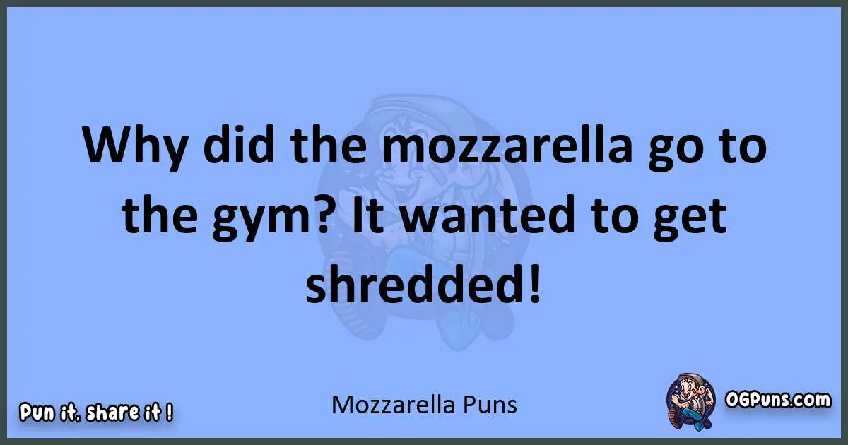 pun about Mozzarella puns