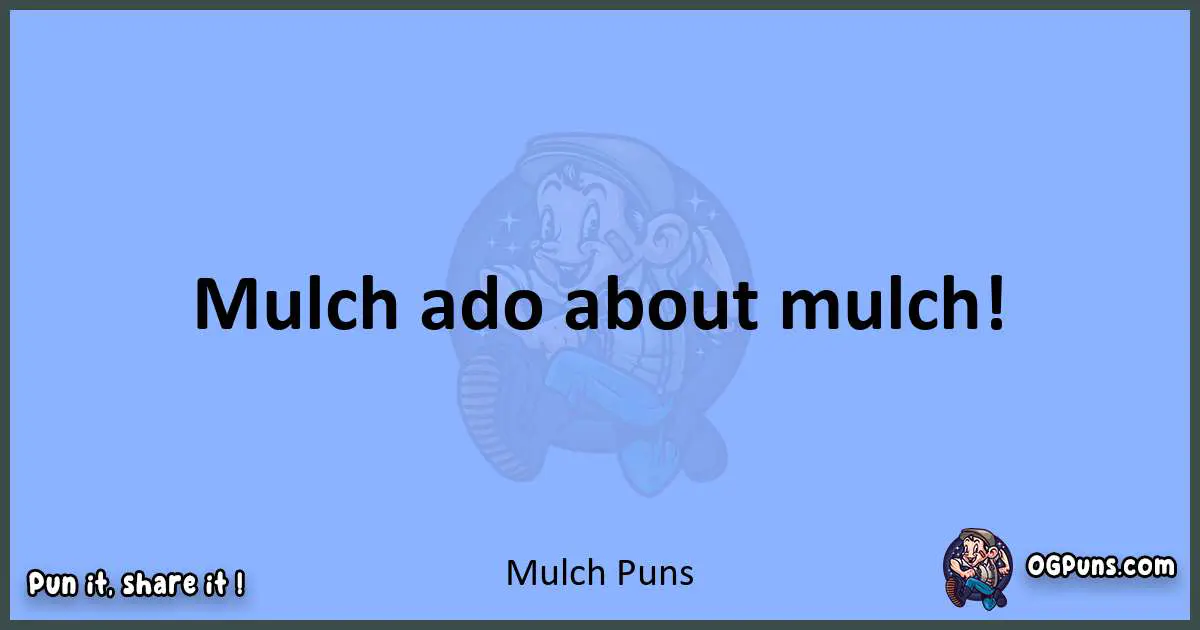 pun about Mulch puns