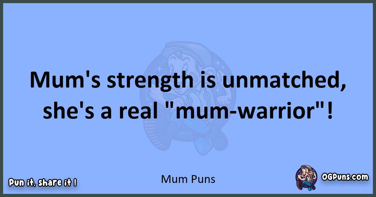 pun about Mum puns