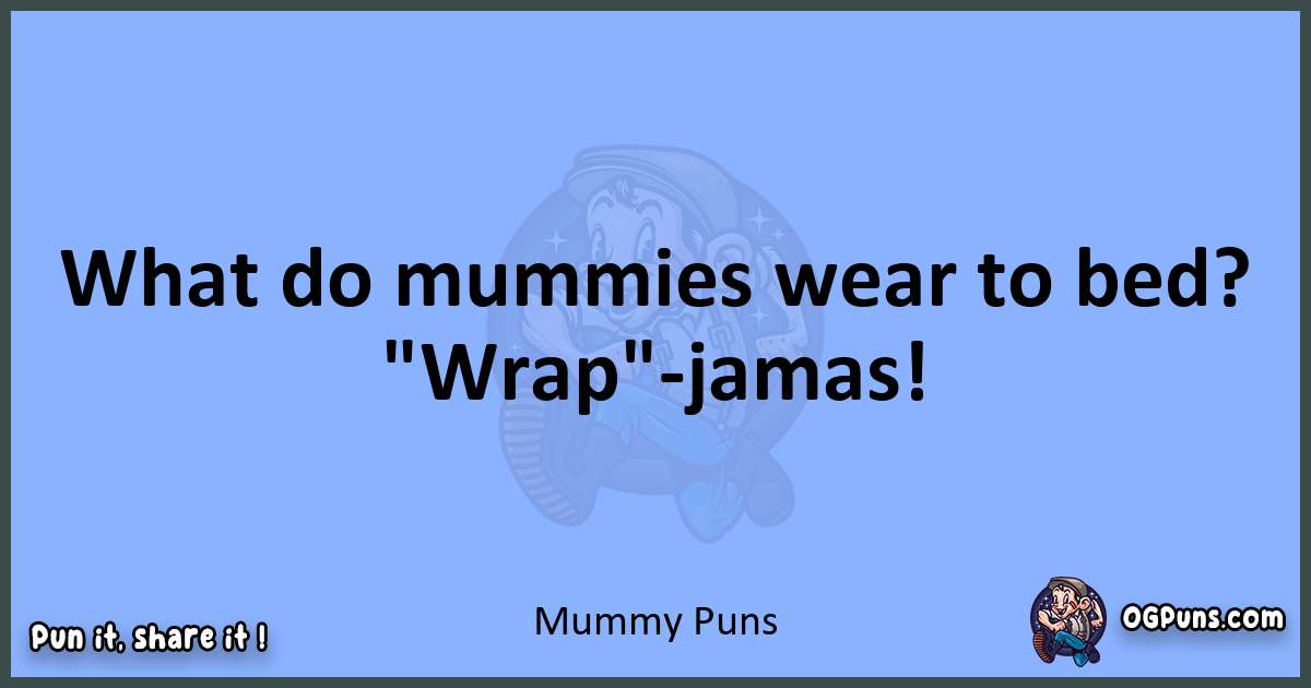 pun about Mummy puns