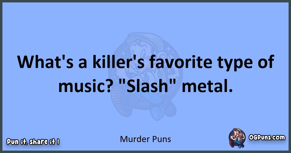 pun about Murder puns