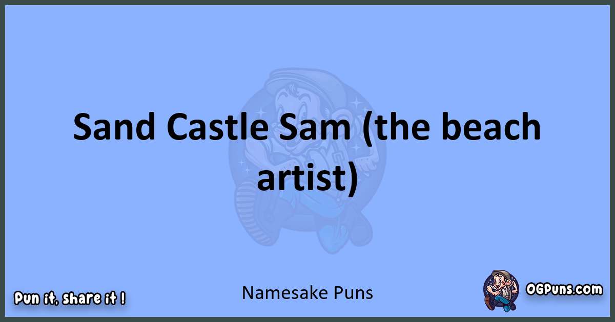 pun about Namesake puns