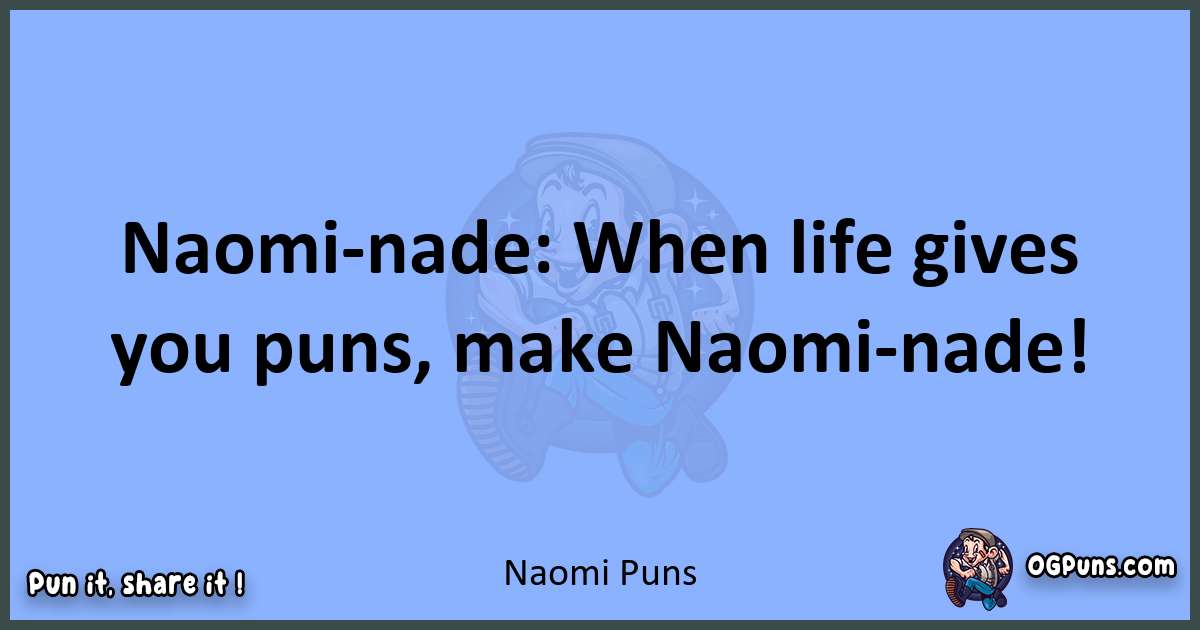 pun about Naomi puns