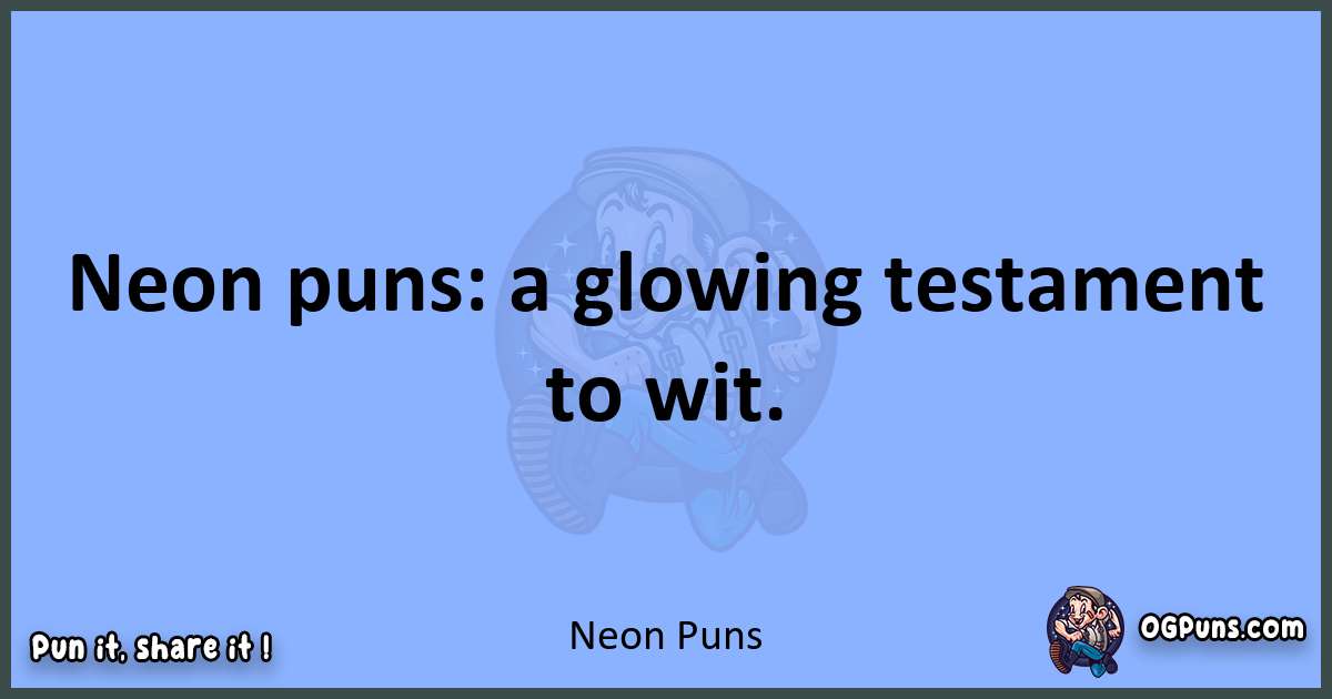 pun about Neon puns