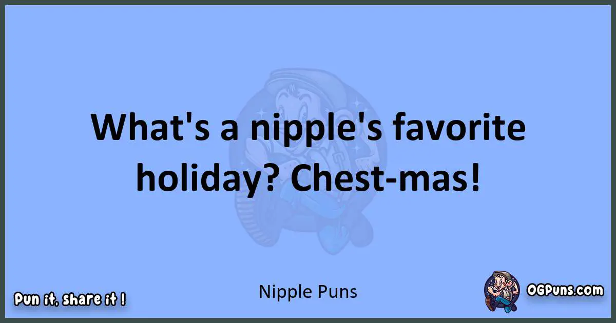 pun about Nipple puns