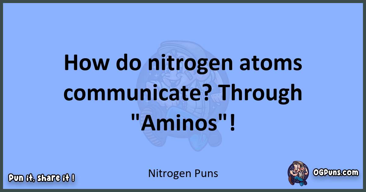 pun about Nitrogen puns