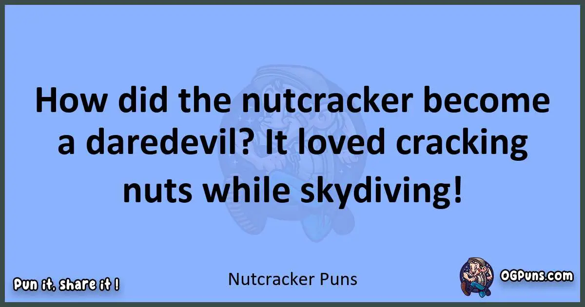 pun about Nutcracker puns