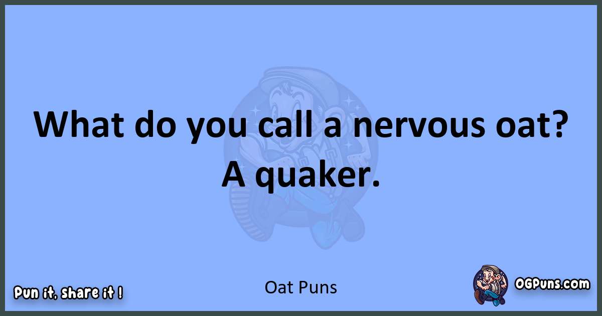 pun about Oat puns