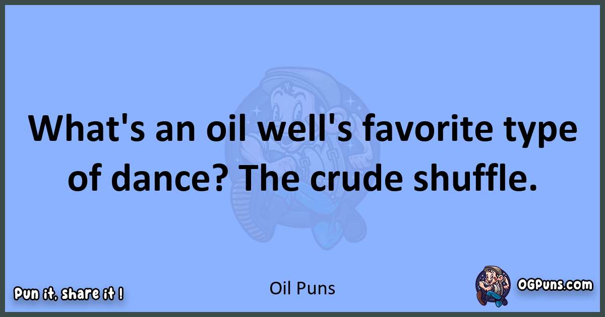 pun about Oil puns
