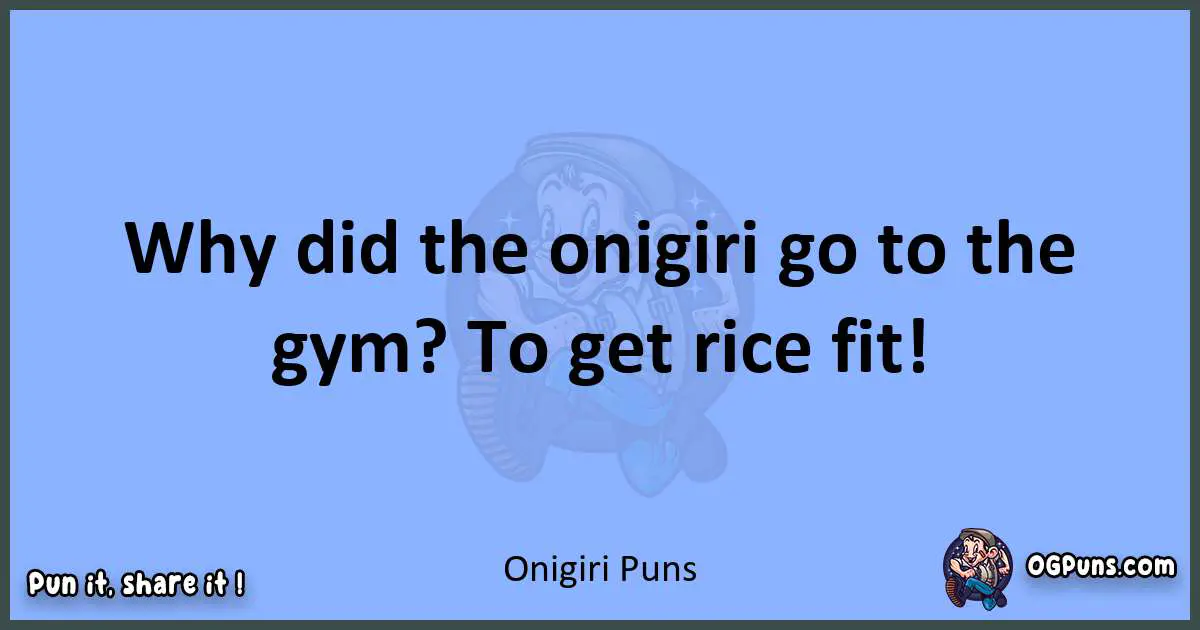 pun about Onigiri puns