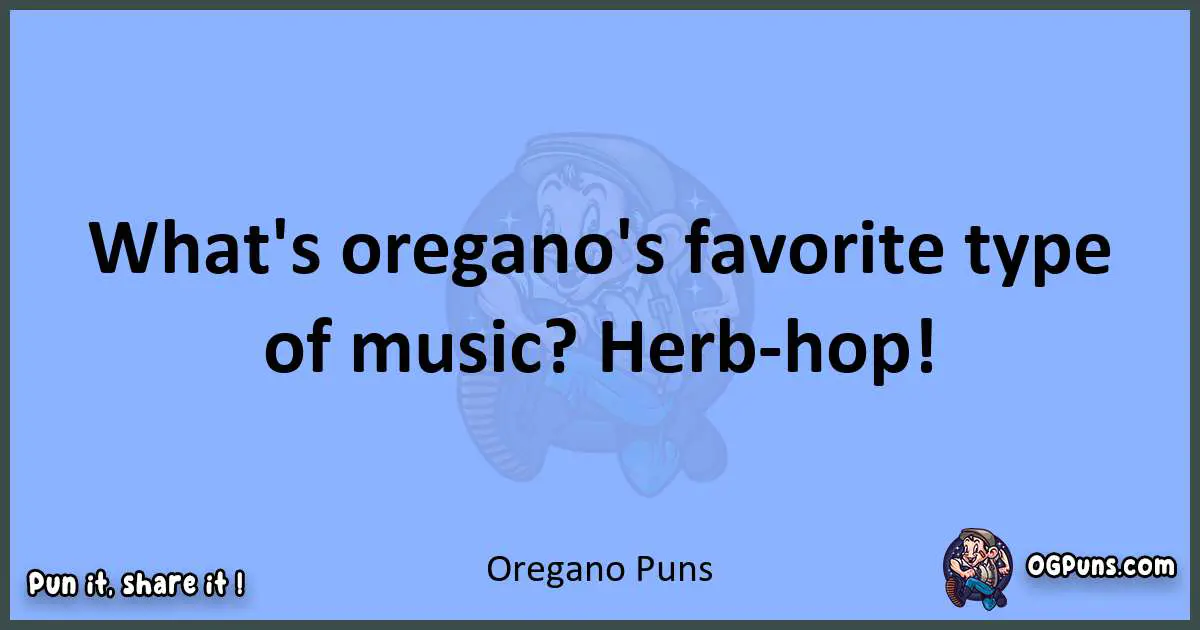 pun about Oregano puns