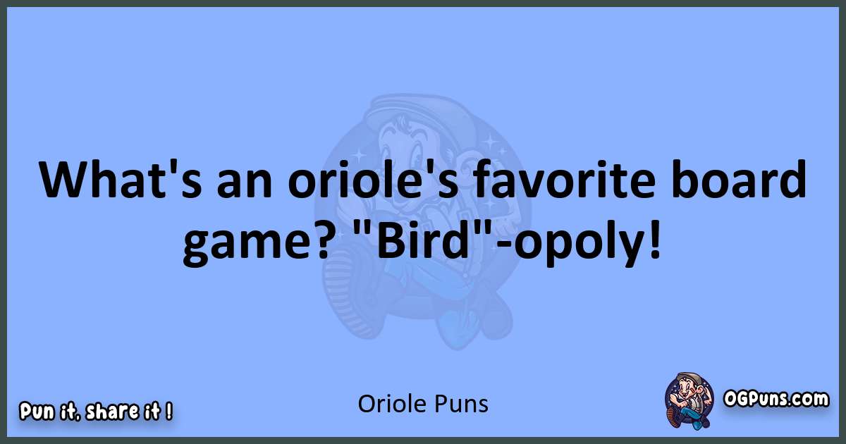 pun about Oriole puns