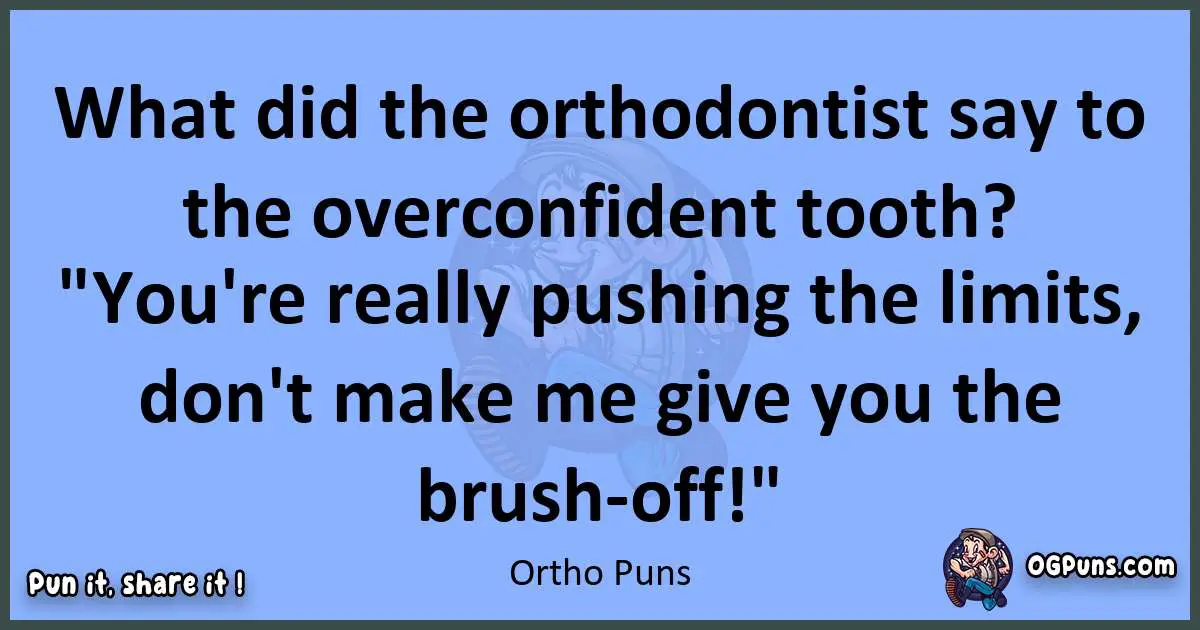 pun about Ortho puns