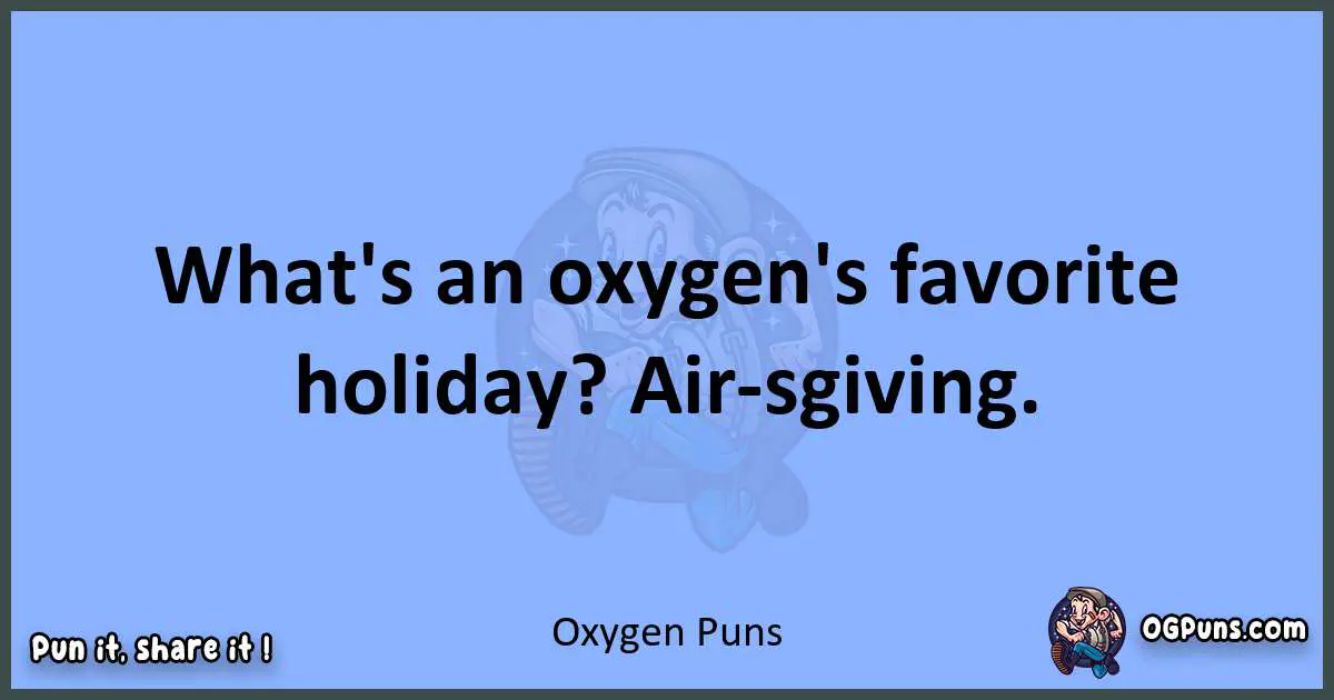 pun about Oxygen puns