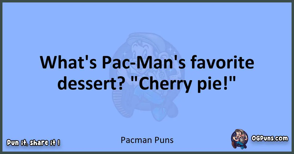 pun about Pacman puns