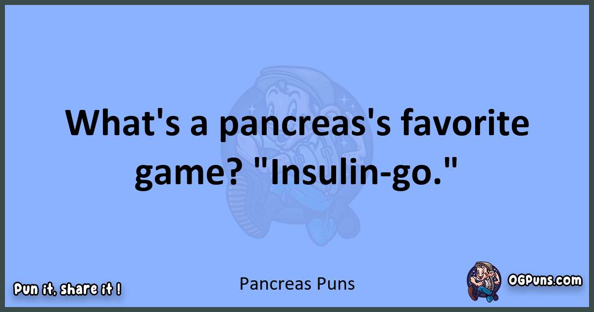 pun about Pancreas puns