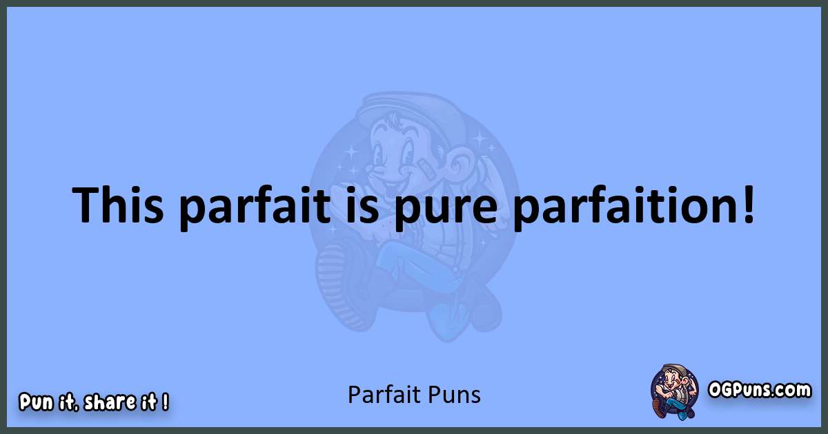 pun about Parfait puns