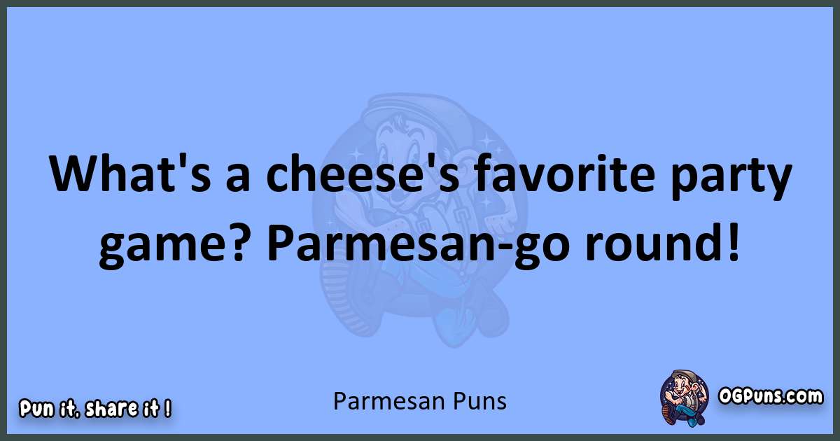 pun about Parmesan puns