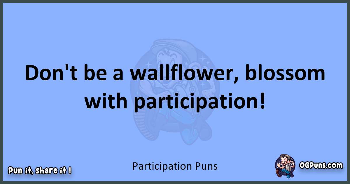 pun about Participation puns