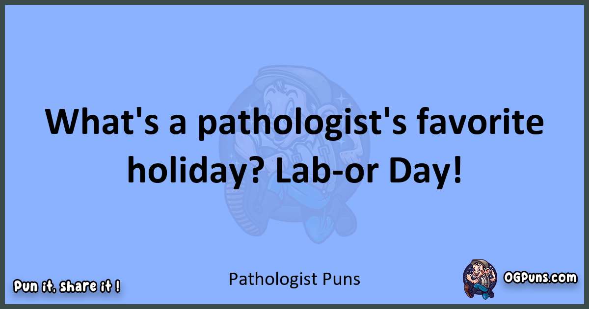 pun about Pathologist puns