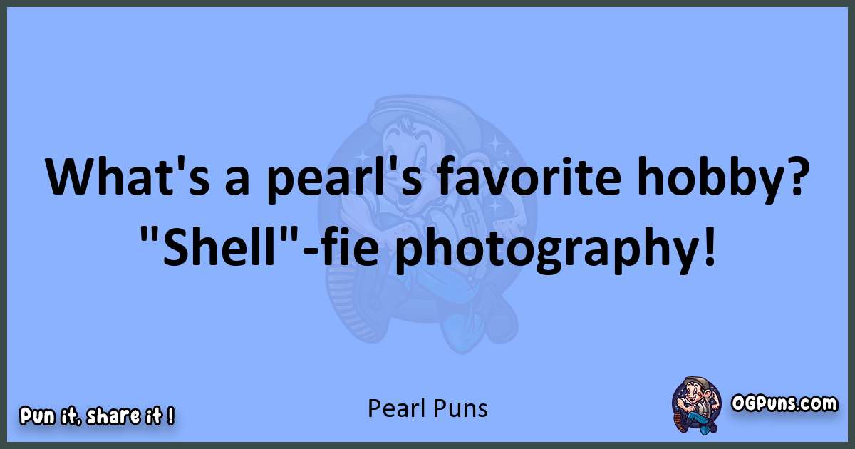 pun about Pearl puns