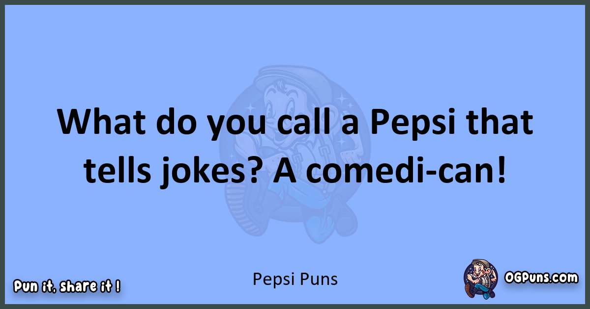 pun about Pepsi puns