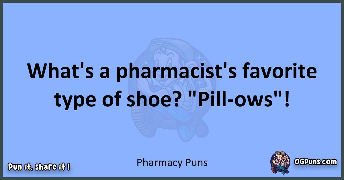 pun about Pharmacy puns