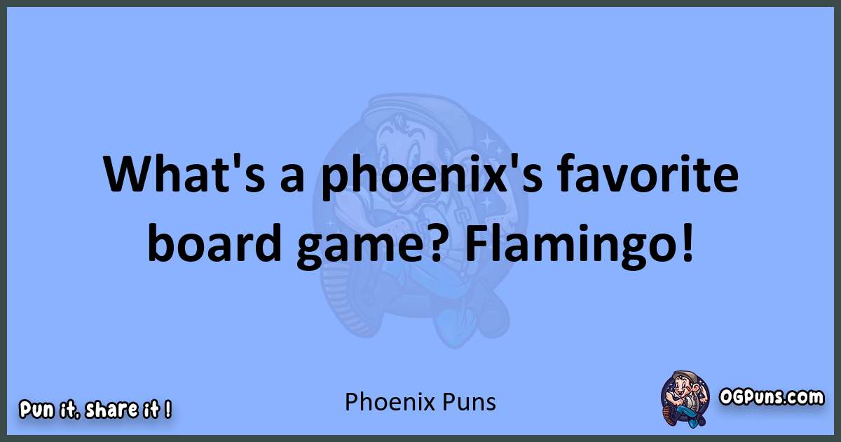 pun about Phoenix puns