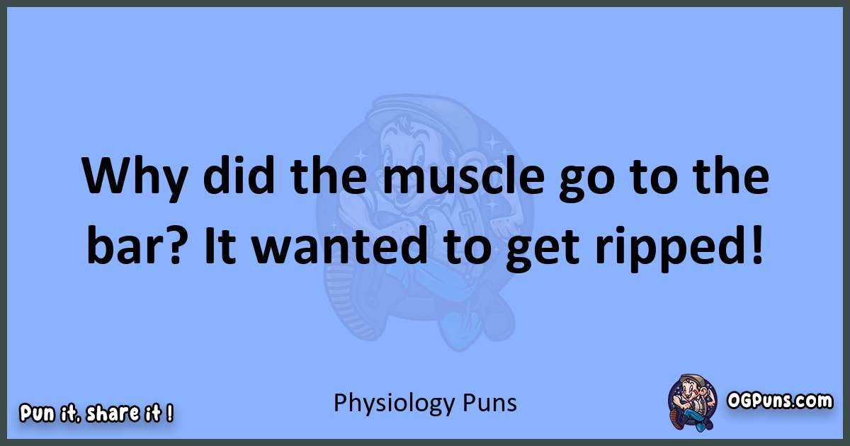 pun about Physiology puns