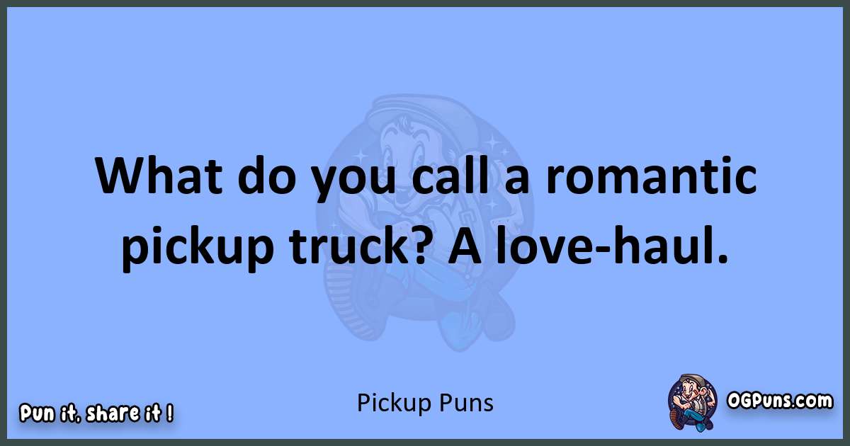 pun about Pickup puns