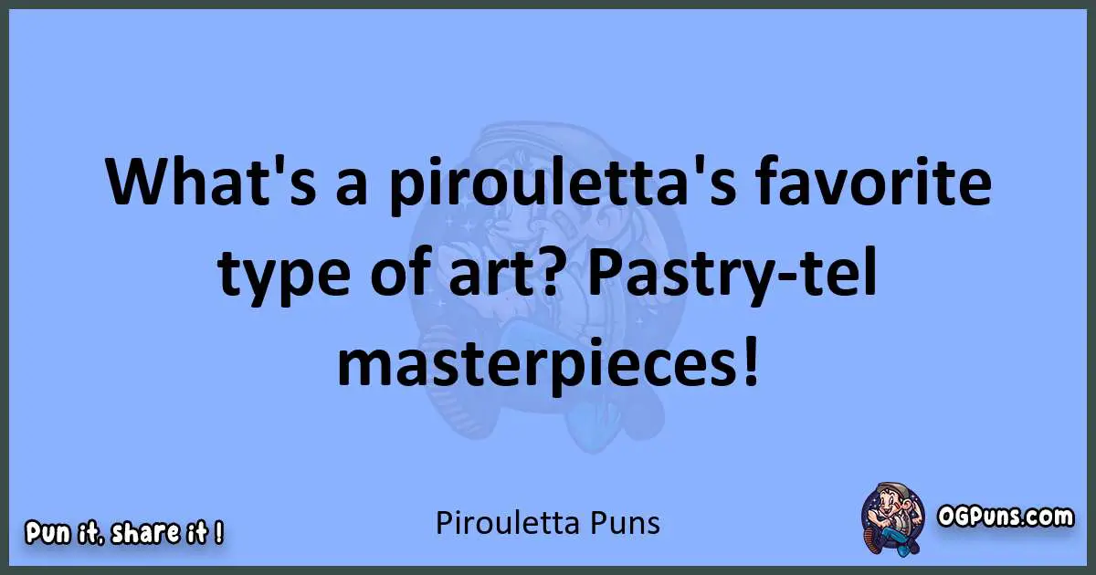 pun about Pirouletta puns